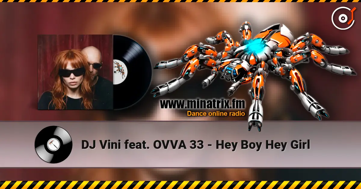 DJ Vini feat. OVVA 33 - Hey Boy Hey Girl listen online in high quality | Minatrix.FM