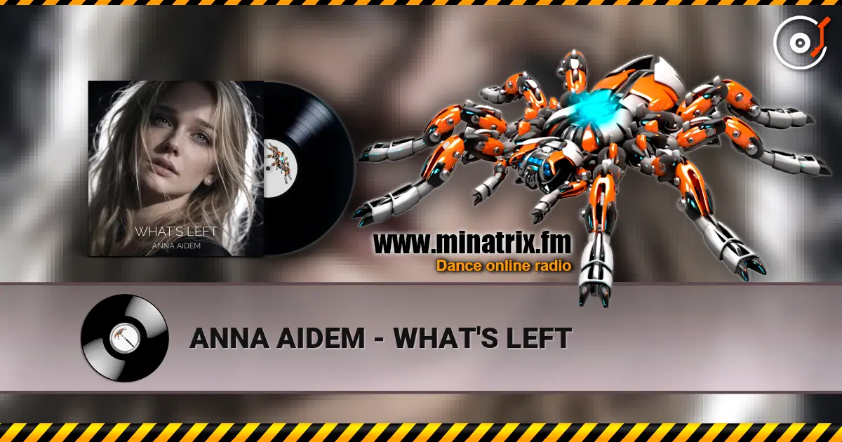 ANNA AIDEM - WHAT'S LEFT escuchar online en alta calidad | Minatrix.FM
