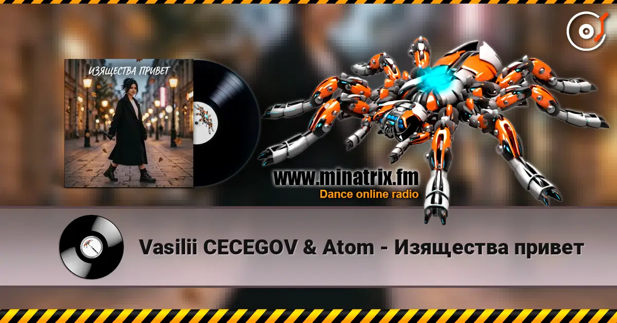 Vasilii CECEGOV & Atom - Изящества привет escuchar online en alta calidad | Minatrix.FM