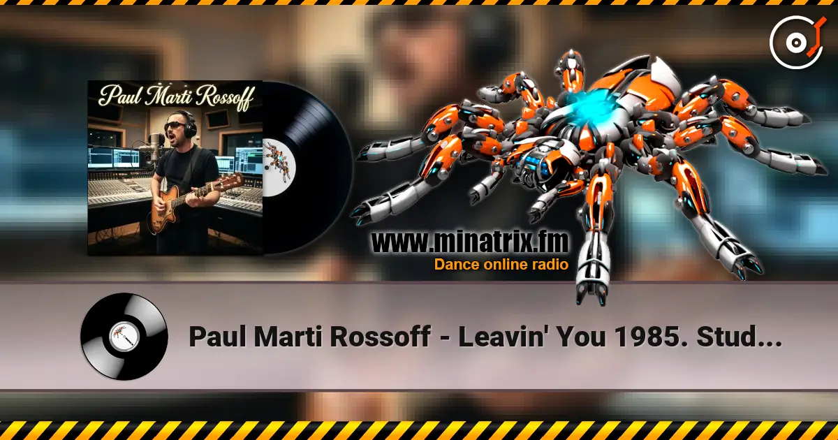 Paul Marti Rossoff - Leavin' You 1985. Studio re-recorded 1999. Remastered 2026 escuchar online en alta calidad | Minatrix.FM