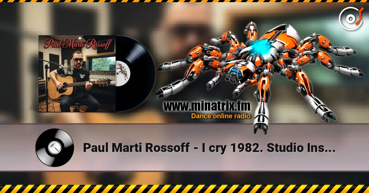 Paul Marti Rossoff - I cry 1982. Studio Instrumental demo 1999. Remastered 2026 escuchar online en alta calidad | Minatrix.FM
