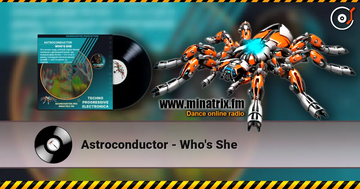 Astroconductor - Who's She escuchar online en alta calidad | Minatrix.FM