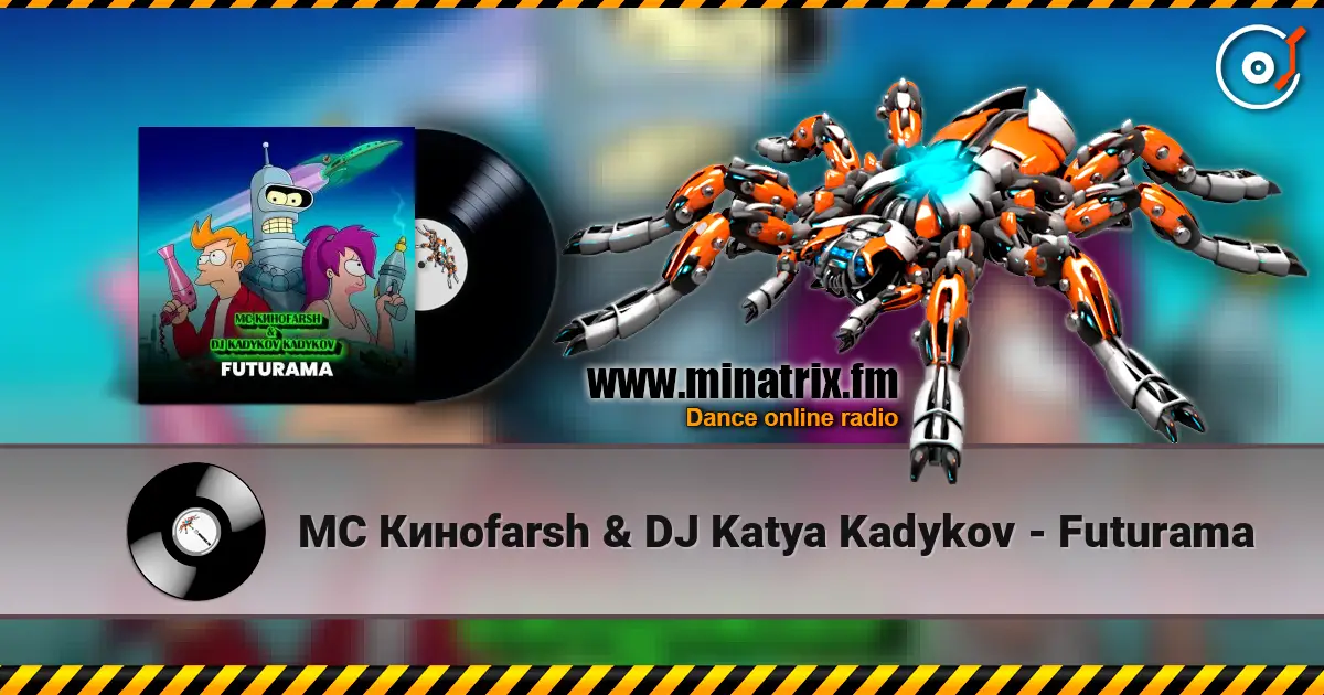 MC Киноfarsh & DJ Katya Kadykov - Futurama escuchar online en alta calidad | Minatrix.FM