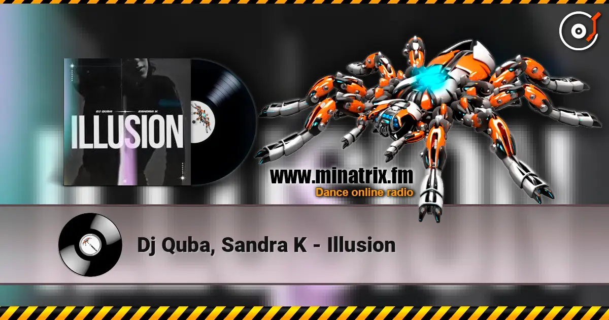 Dj Quba, Sandra K - Illusion escuchar online en alta calidad | Minatrix.FM