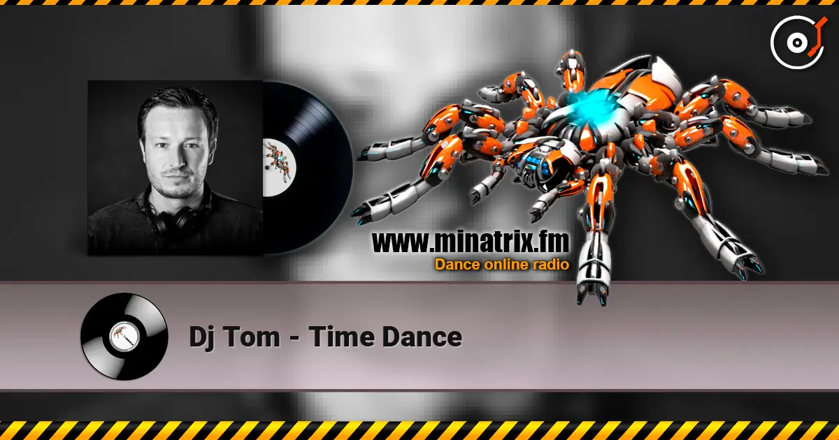 Dj Tom - Time Dance слухати онлайн у високій якості | Minatrix.FM