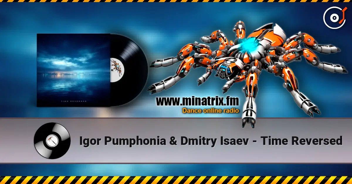 Igor Pumphonia & Dmitry Isaev - Time Reversed escuchar online en alta calidad | Minatrix.FM