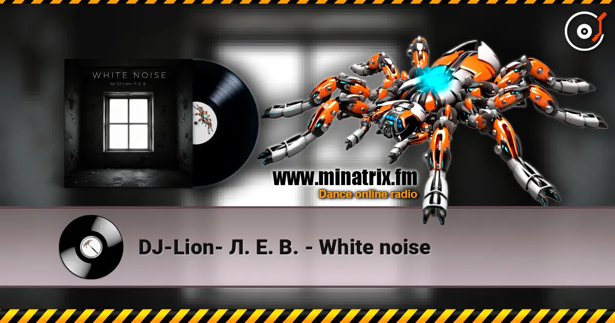 DJ-Lion- Л. Е. В. - White noise escuchar online en alta calidad | Minatrix.FM