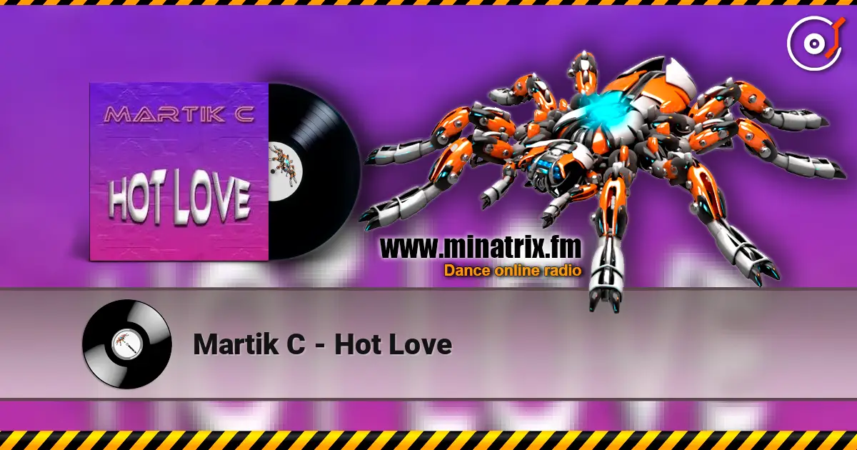 Martik C - Hot Love listen online in high quality | Minatrix.FM