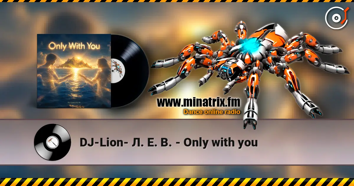 DJ-Lion- Л. Е. В. - Only with you escuchar online en alta calidad | Minatrix.FM
