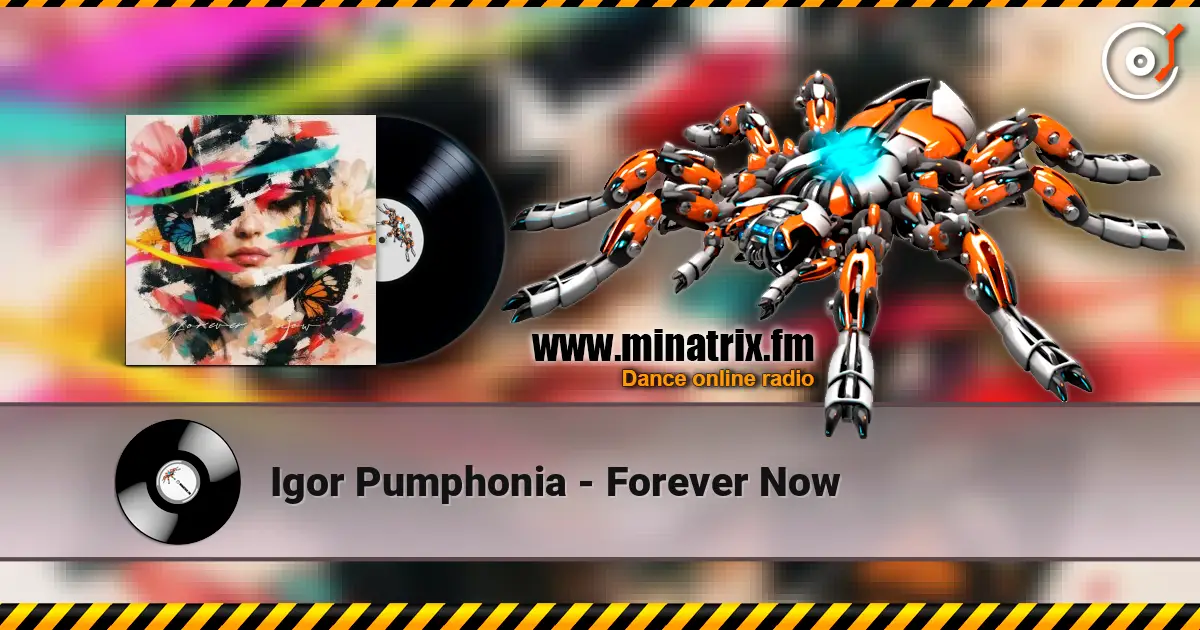 Igor Pumphonia - Forever Now escuchar online en alta calidad | Minatrix.FM