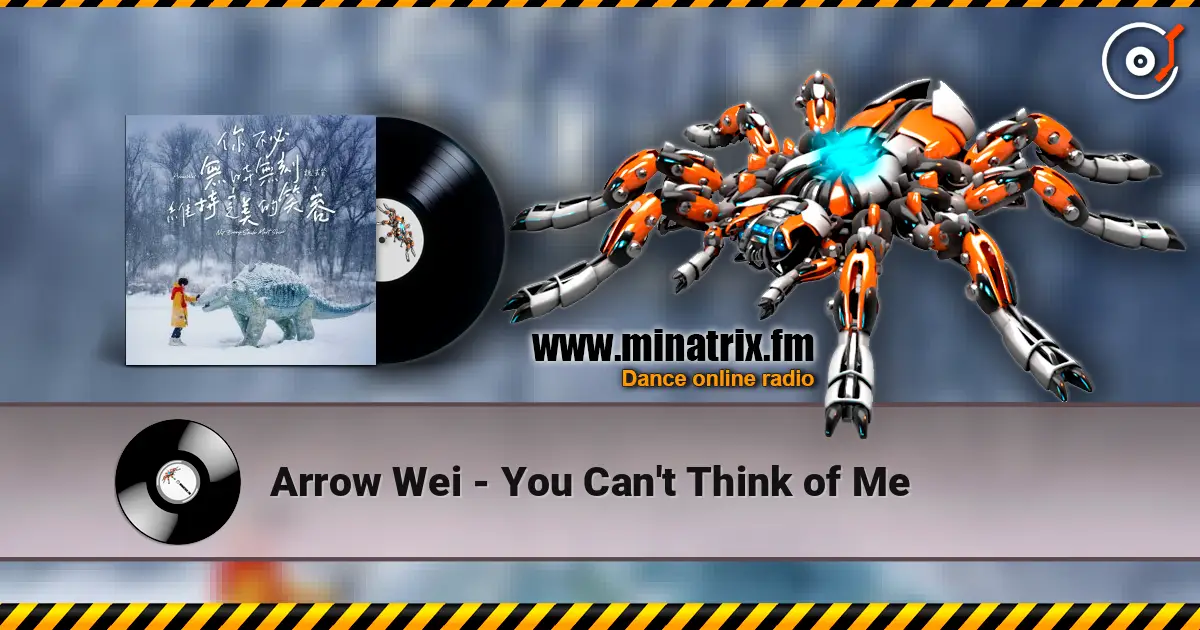 Arrow Wei - You Can't Think of Me escuchar online en alta calidad | Minatrix.FM