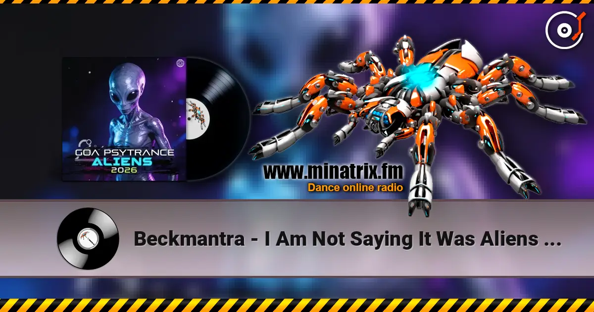 Beckmantra - I Am Not Saying It Was Aliens (Original Mix) escuchar online en alta calidad | Minatrix.FM