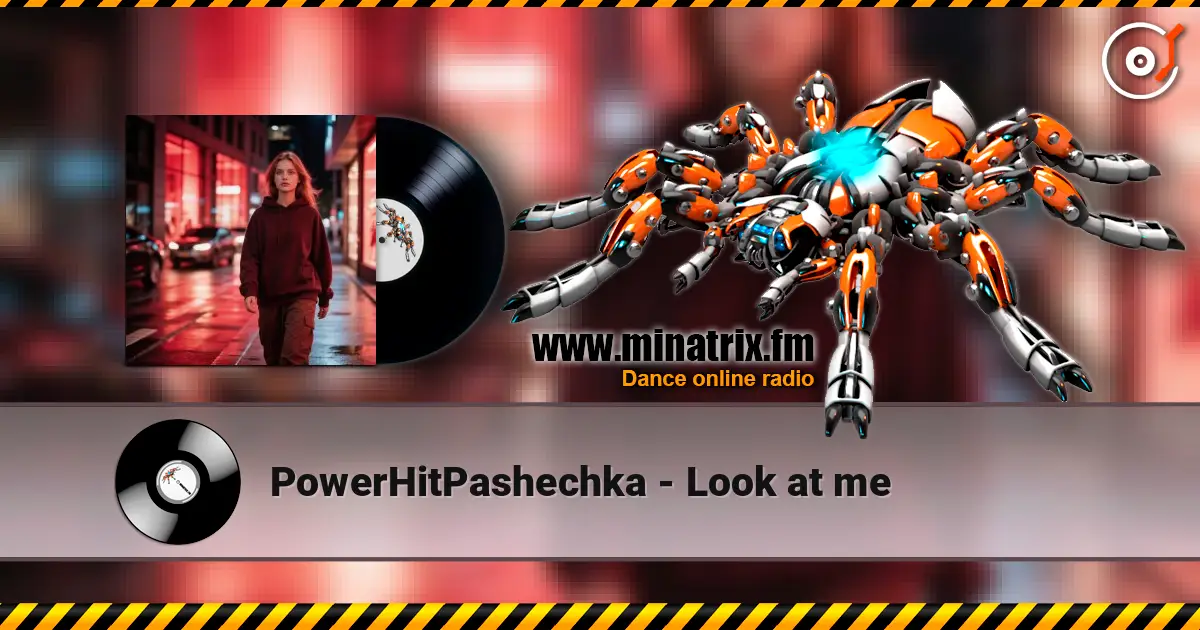 PowerHitPashechka - Look at me escuchar online en alta calidad | Minatrix.FM