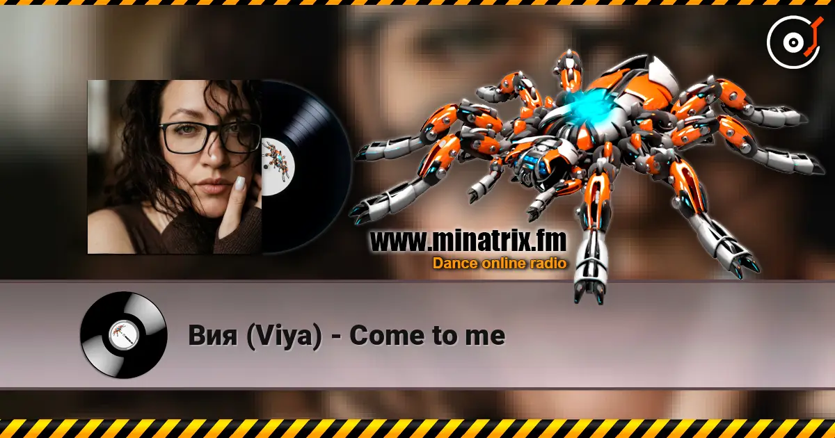 Вия (Viya) - Come to me escuchar online en alta calidad | Minatrix.FM