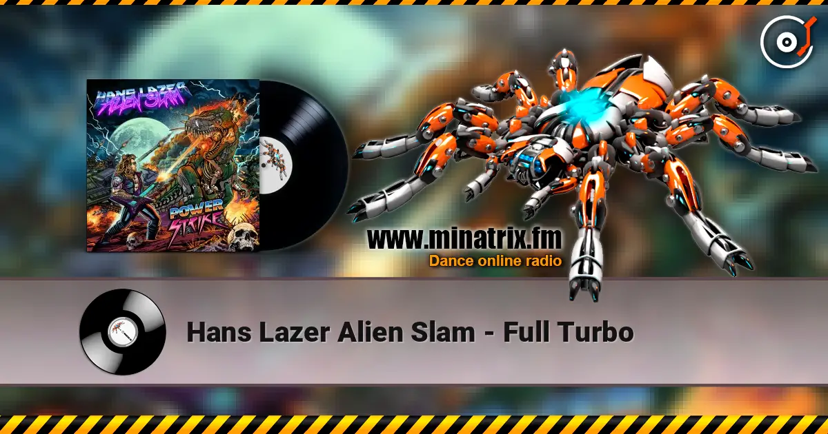 Hans Lazer Alien Slam - Full Turbo escuchar online en alta calidad | Minatrix.FM