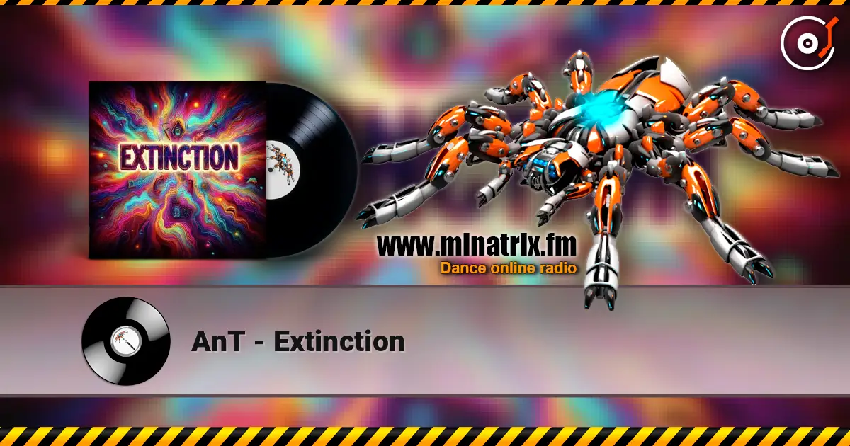 AnT - Extinction escuchar online en alta calidad | Minatrix.FM