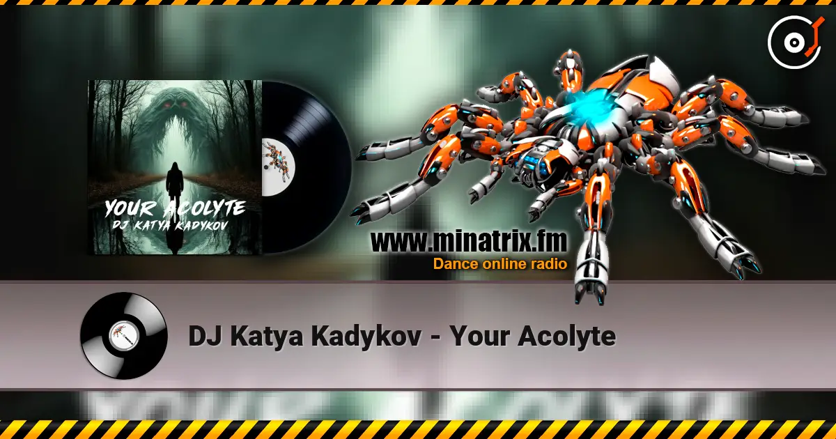 DJ Katya Kadykov - Your Acolyte escuchar online en alta calidad | Minatrix.FM