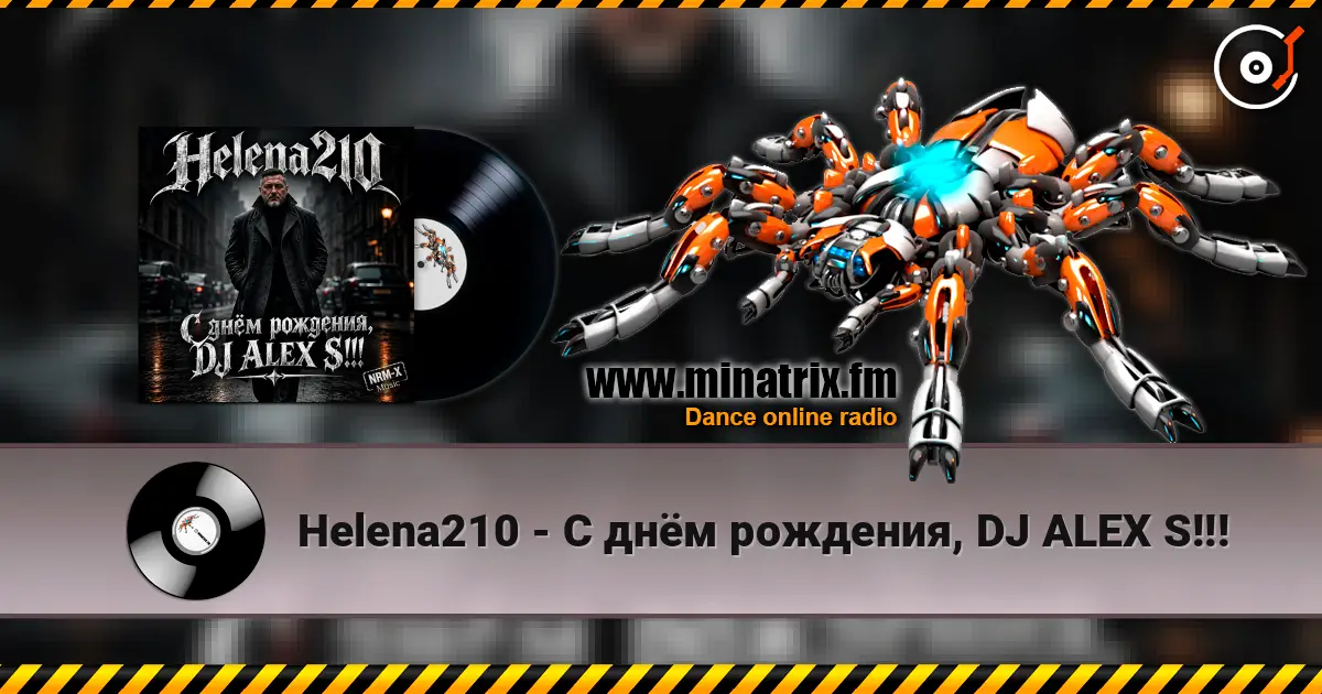 Helena210 - С днём рождения, DJ ALEX S!!! escuchar online en alta calidad | Minatrix.FM