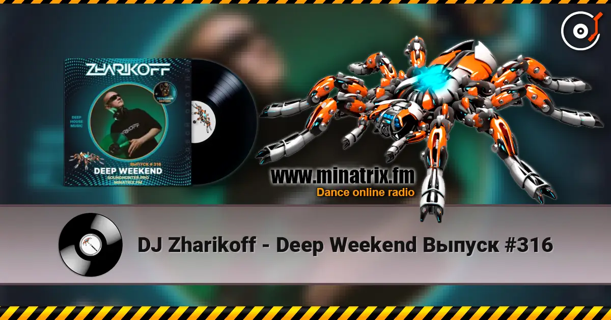 DJ Zharikoff - Deep Weekend Выпуск #316 escuchar online en alta calidad | Minatrix.FM