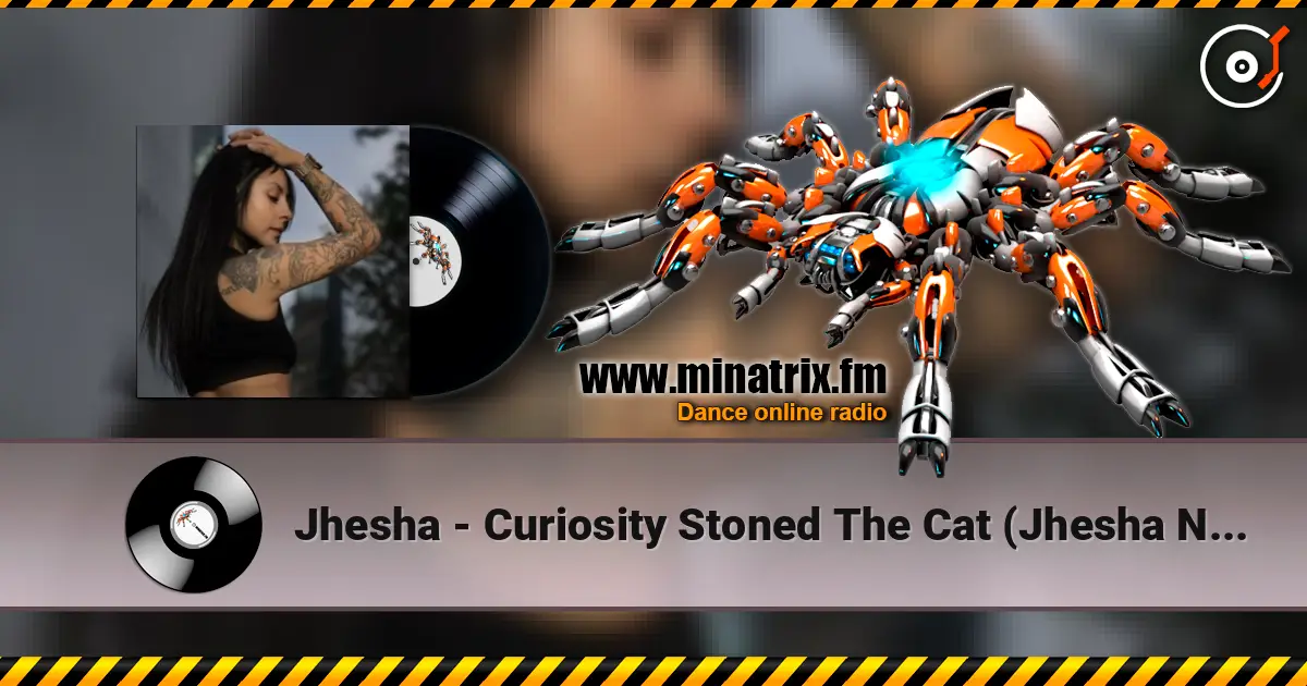 Jhesha - Curiosity Stoned The Cat (Jhesha Night Remix) escuchar online en alta calidad | Minatrix.FM