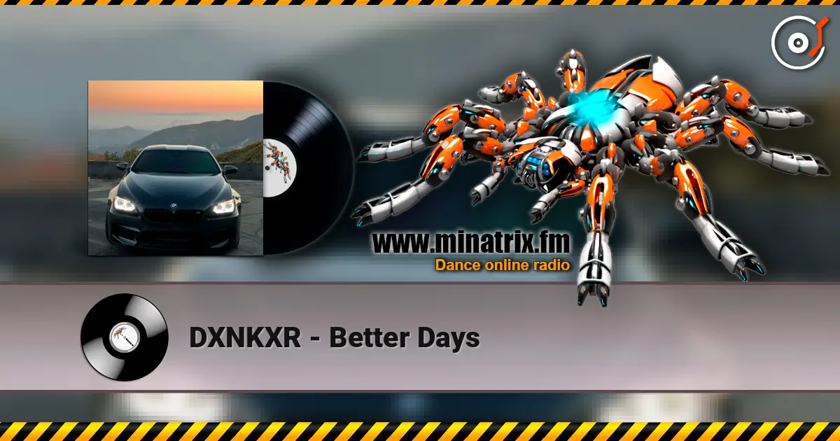 DXNKXR - Better Days escuchar online en alta calidad | Minatrix.FM