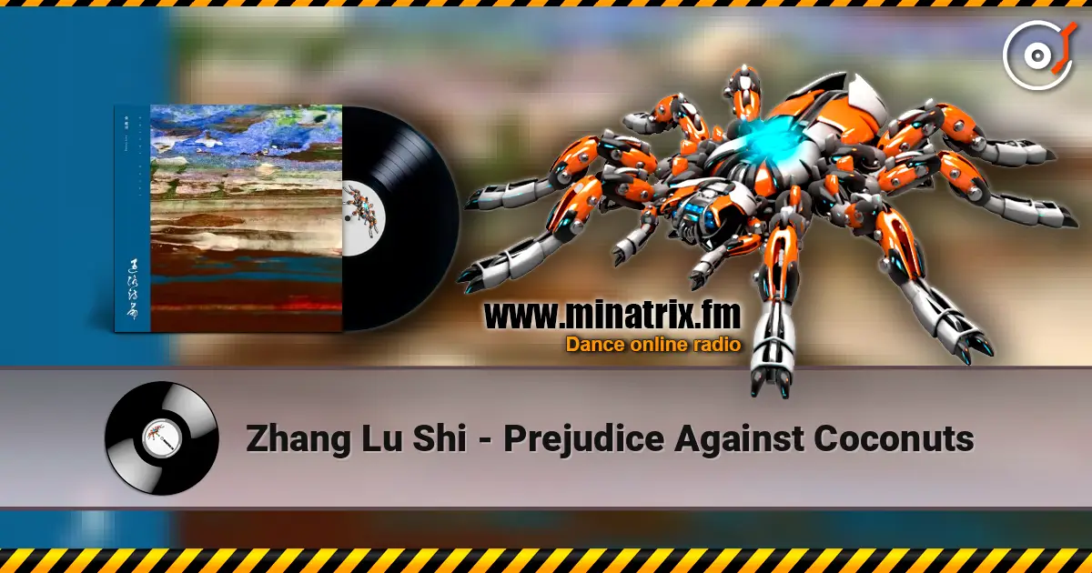 Zhang Lu Shi - Prejudice Against Coconuts escuchar online en alta calidad | Minatrix.FM