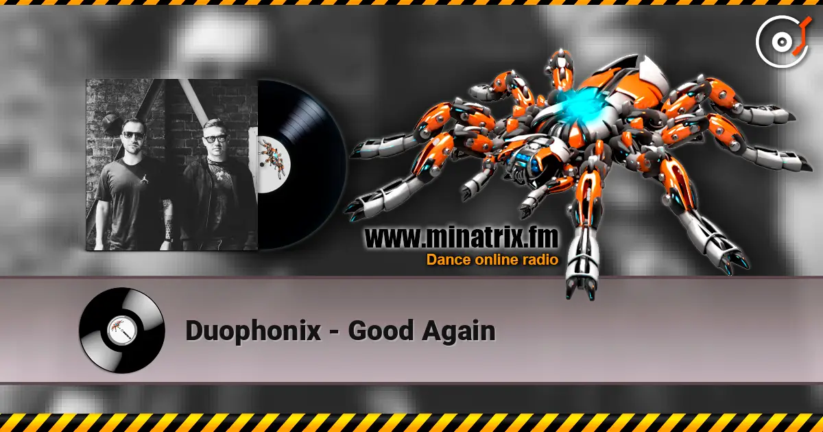 Duophonix - Good Again escuchar online en alta calidad | Minatrix.FM