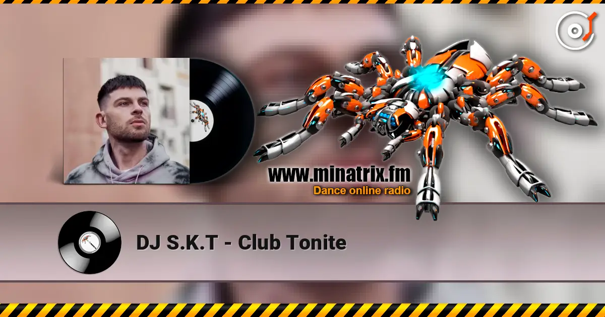 DJ S.K.T - Club Tonite escuchar online en alta calidad | Minatrix.FM
