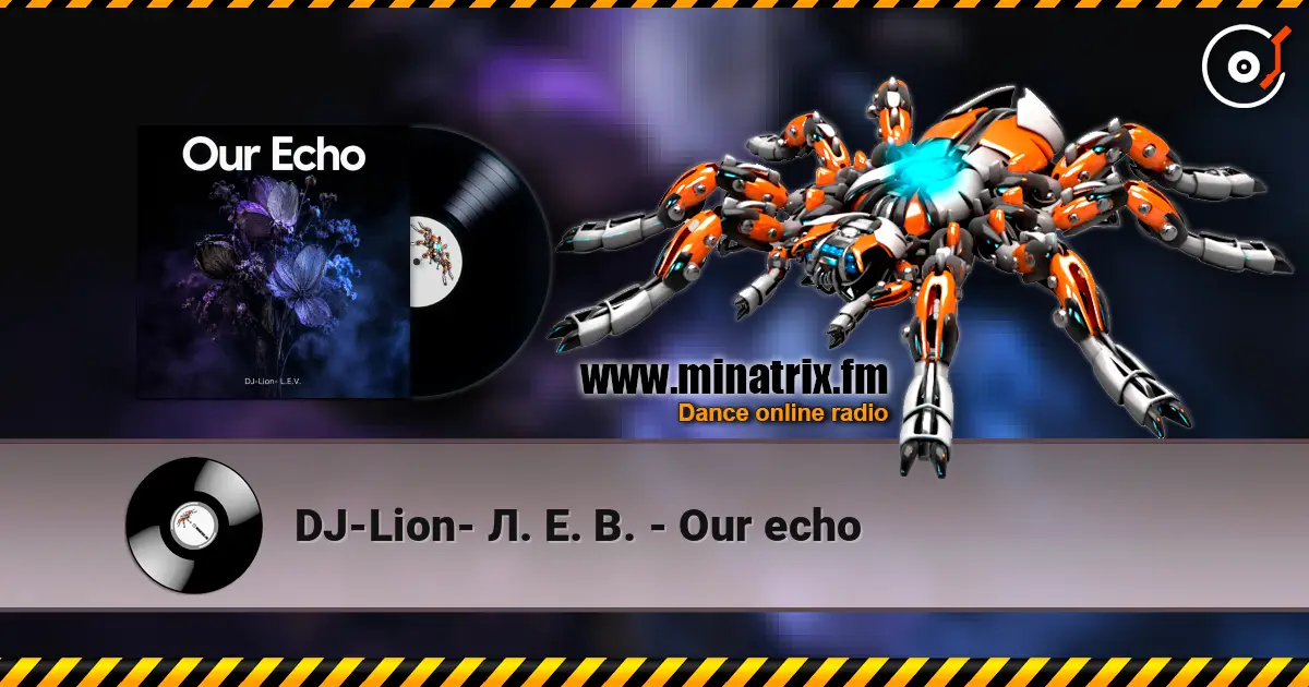 DJ-Lion- Л. Е. В. - Our echo escuchar online en alta calidad | Minatrix.FM