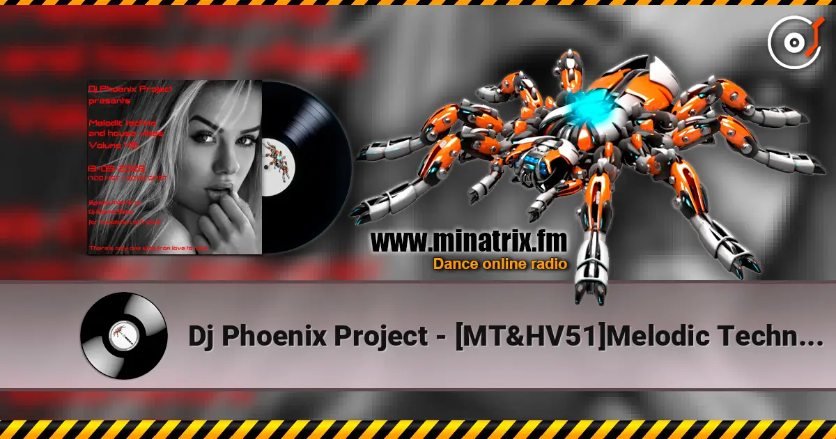 Dj Phoenix Project - [MT&HV51]Melodic Techno&House Vibes vol.51 escuchar online en alta calidad | Minatrix.FM
