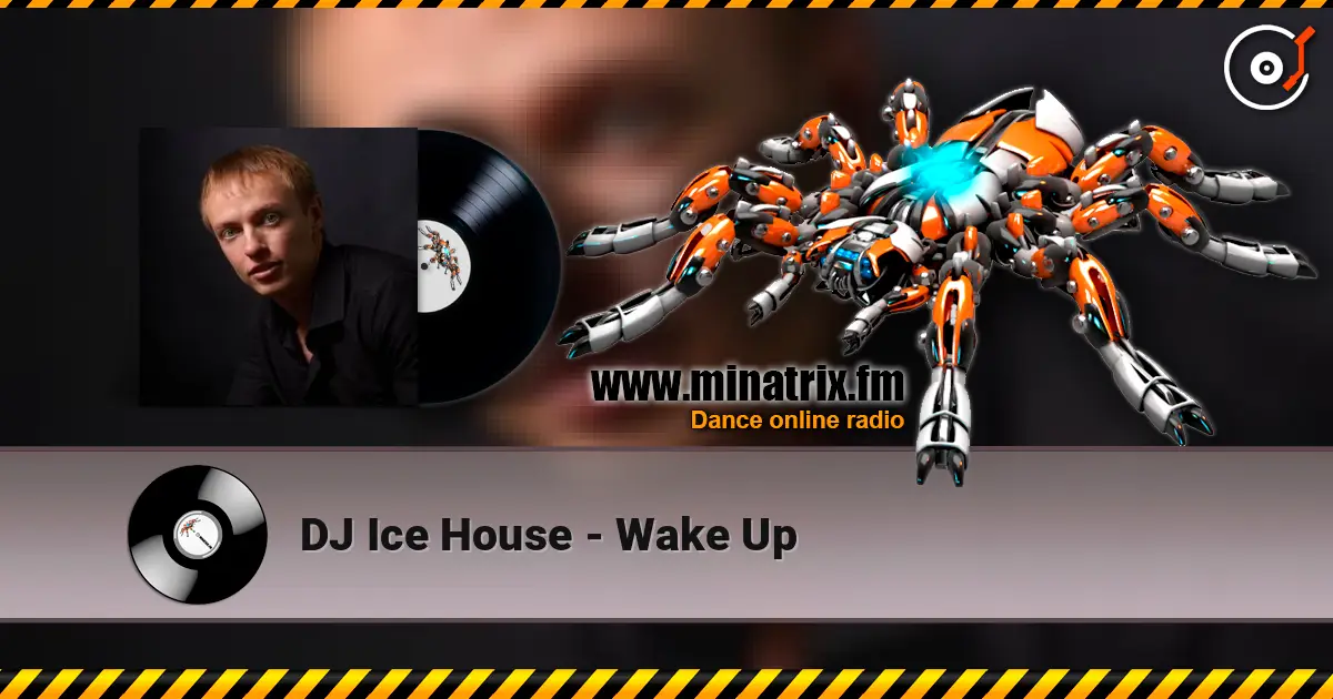 DJ Ice House - Wake Up listen online in high quality | Minatrix.FM