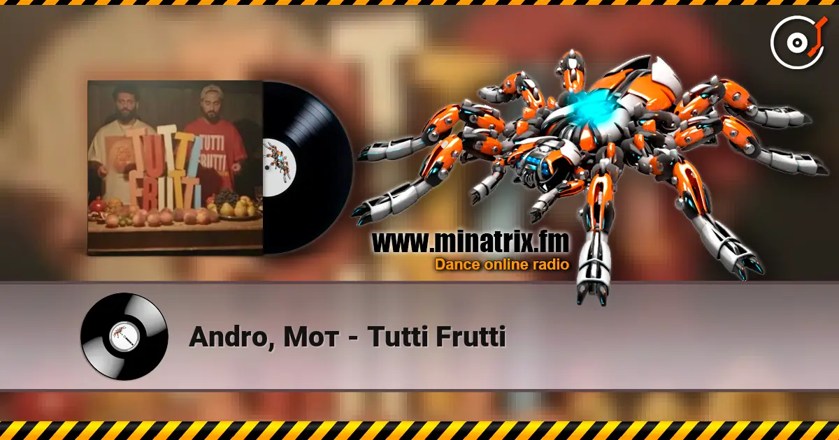 Andro, Мот - Tutti Frutti escuchar online en alta calidad | Minatrix.FM