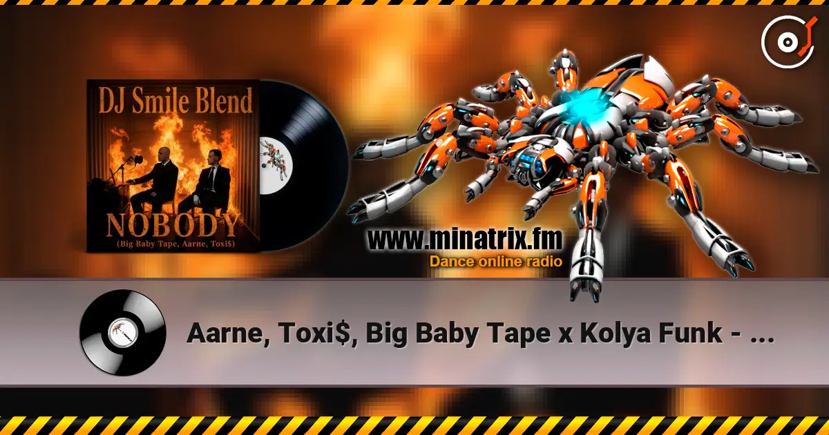 Aarne, Toxi$, Big Baby Tape x Kolya Funk - NOBODY (DJ SMILE MLS Blend) escuchar online en alta calidad | Minatrix.FM