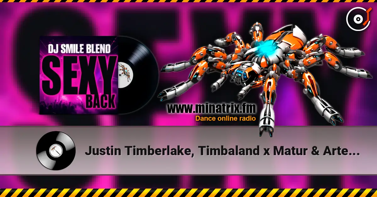 Justin Timberlake, Timbaland x Matur & Arteez - SexyBack (DJ SMILE MLS Blend) escuchar online en alta calidad | Minatrix.FM