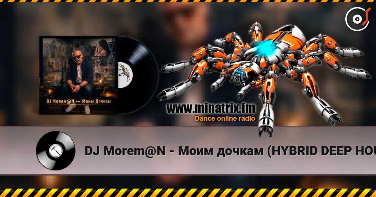 DJ Morem@N - Моим дочкам (HYBRID DEEP HOUSE_TRANCE_DRUM AND BASS) escuchar online en alta calidad | Minatrix.FM