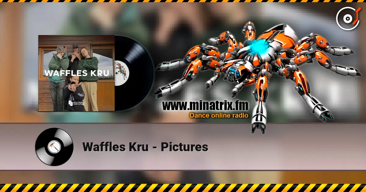 Waffles Kru - Pictures escuchar online en alta calidad | Minatrix.FM