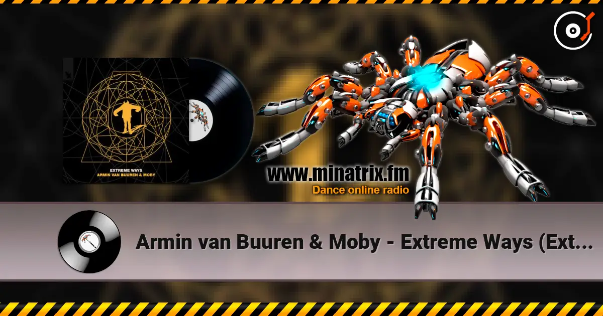 Armin van Buuren & Moby - Extreme Ways (Extended Mix) escuchar online en alta calidad | Minatrix.FM