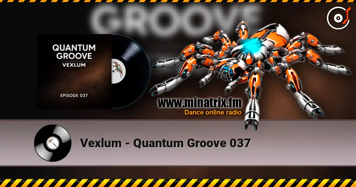 Vexlum - Quantum Groove 037 escuchar online en alta calidad | Minatrix.FM