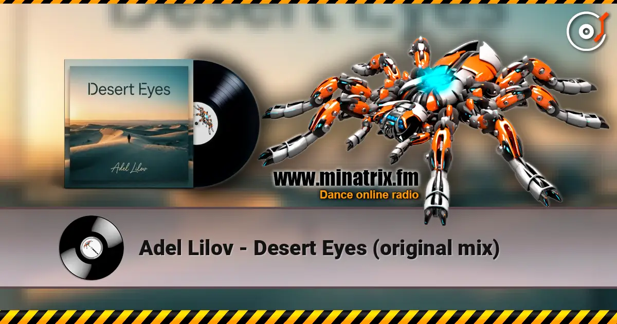 Adel Lilov - Desert Eyes (original mix) escuchar online en alta calidad | Minatrix.FM