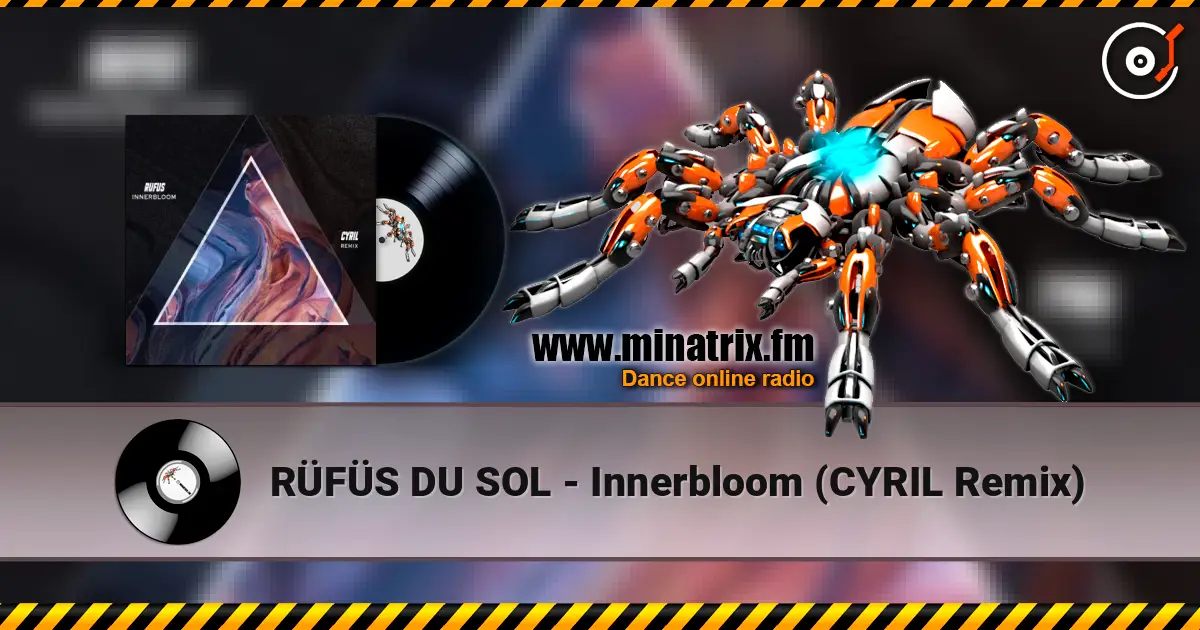 RÜFÜS DU SOL - Innerbloom (CYRIL Remix) escuchar online en alta calidad | Minatrix.FM