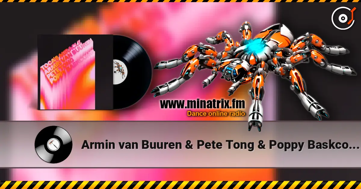 Armin van Buuren & Pete Tong & Poppy Baskcomb - Toca's Miracle escuchar online en alta calidad | Minatrix.FM