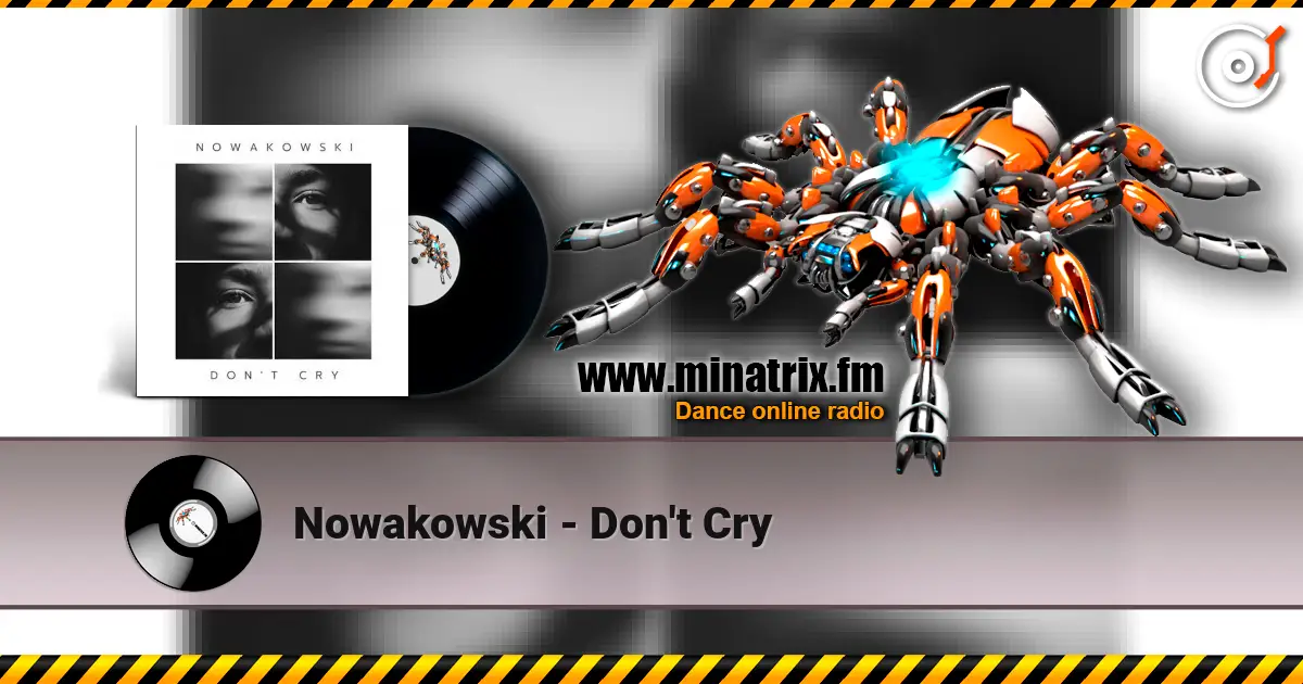 Nowakowski - Don't Cry escuchar online en alta calidad | Minatrix.FM