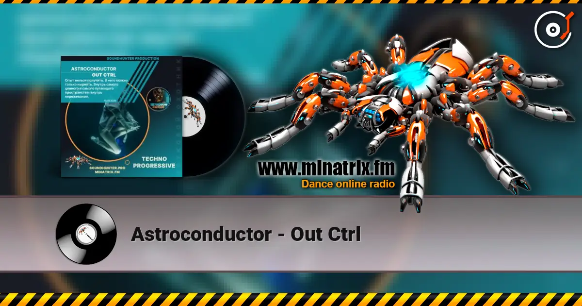 Astroconductor - Out Ctrl escuchar online en alta calidad | Minatrix.FM