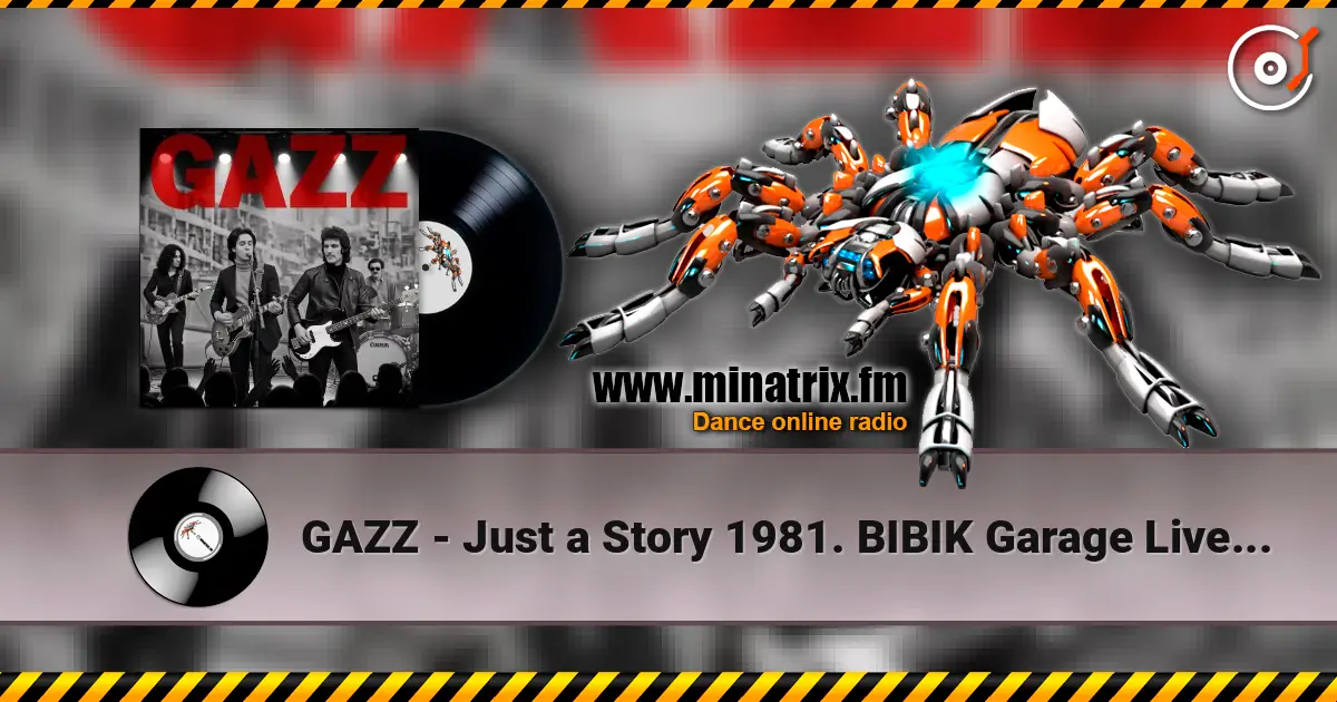 GAZZ - Just a Story 1981. BIBIK Garage Live. Restored & remastered 2026 escuchar online en alta calidad | Minatrix.FM