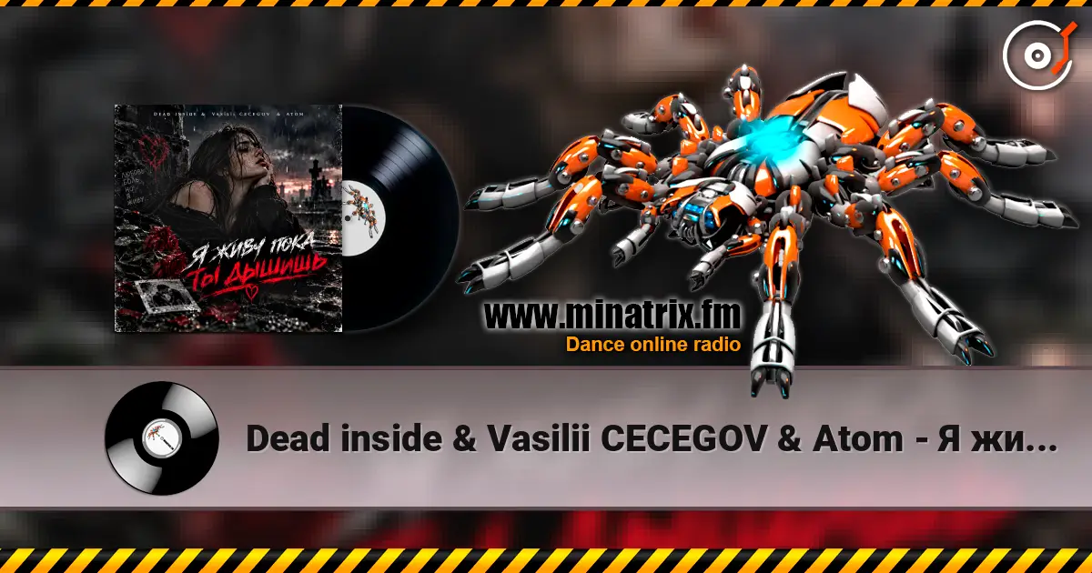 Dead inside & Vasilii CECEGOV & Atom - Я живу пока ты дышишь escuchar online en alta calidad | Minatrix.FM