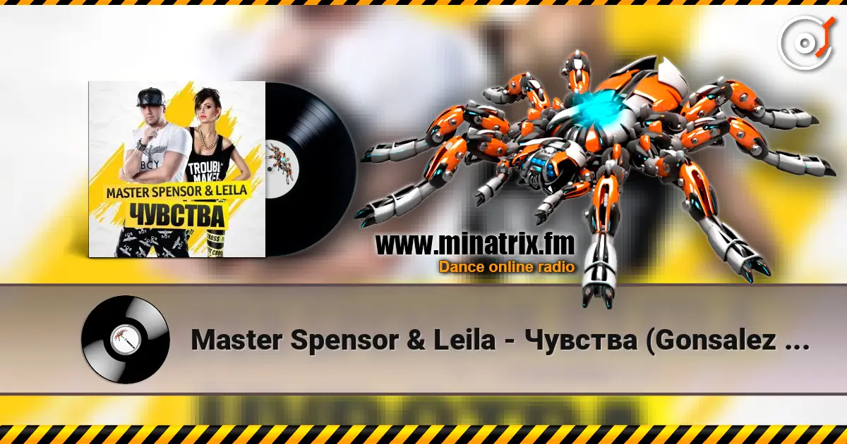 Master Spensor & Leila - Чувства (Gonsalez Radio Remix) listen online in high quality | Minatrix.FM