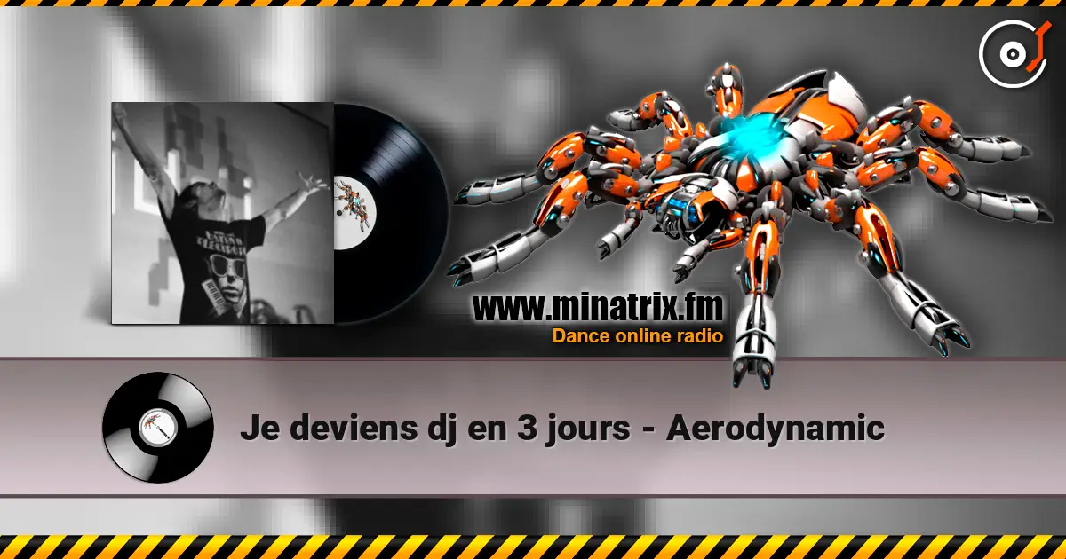 Je deviens dj en 3 jours - Aerodynamic escuchar online en alta calidad | Minatrix.FM