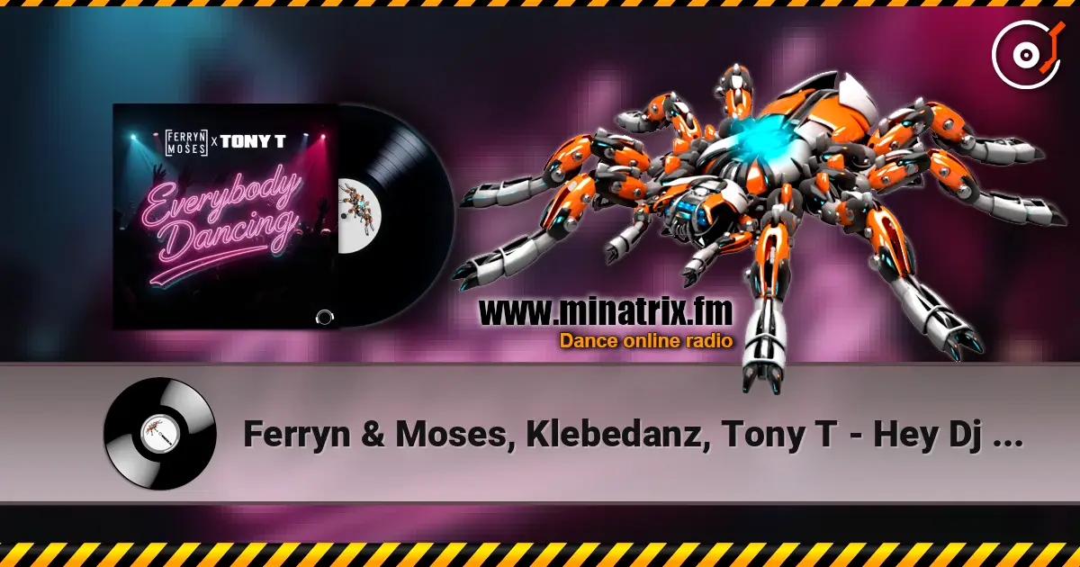 Ferryn & Moses, Klebedanz, Tony T - Hey Dj (Extended Mix) escuchar online en alta calidad | Minatrix.FM