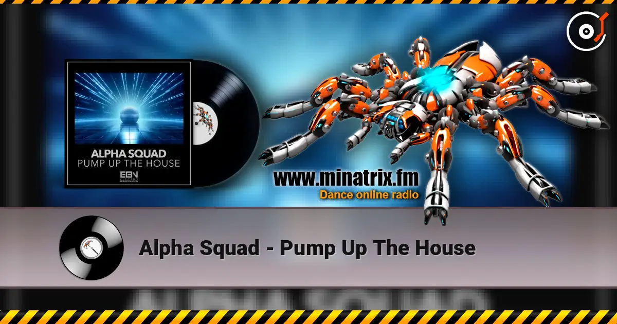 Alpha Squad - Pump Up The House escuchar online en alta calidad | Minatrix.FM