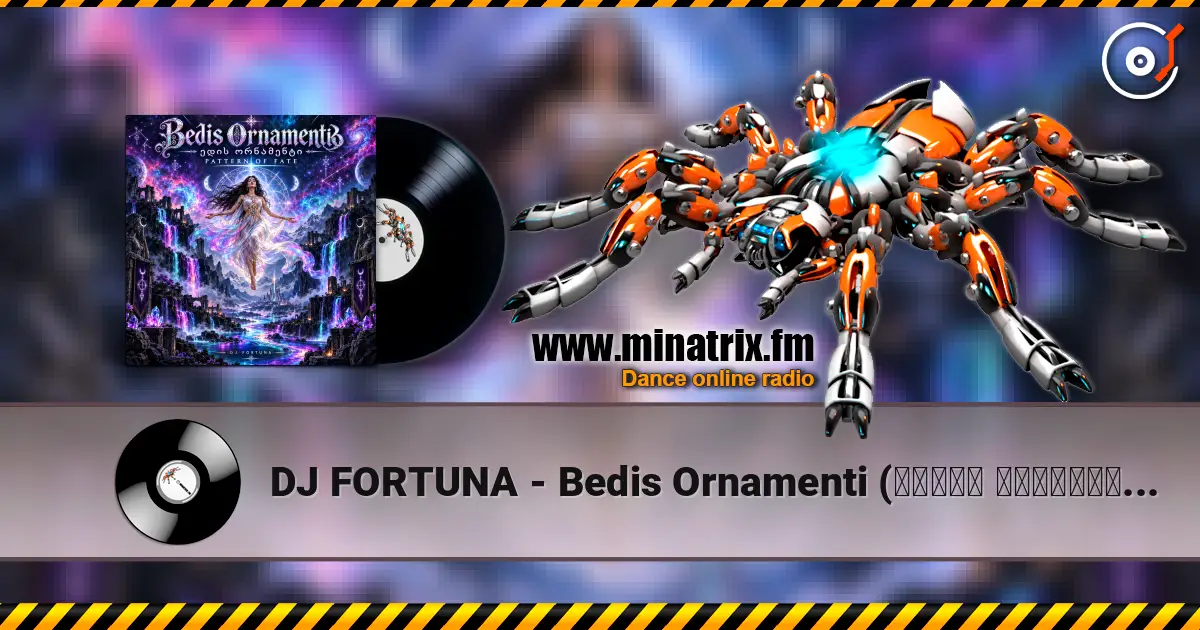 DJ FORTUNA - Bedis Ornamenti  (ბედის ორნამენტი) escuchar online en alta calidad | Minatrix.FM